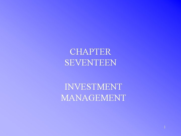 CHAPTER SEVENTEEN INVESTMENT MANAGEMENT 1 