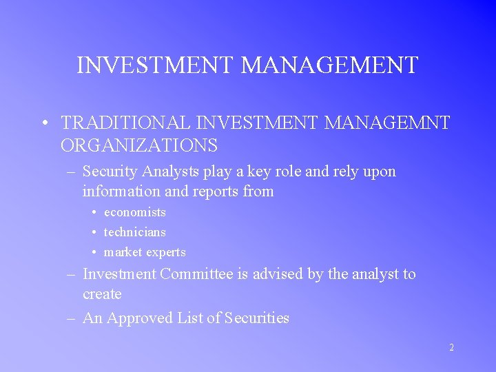 INVESTMENT MANAGEMENT • TRADITIONAL INVESTMENT MANAGEMNT ORGANIZATIONS – Security Analysts play a key role