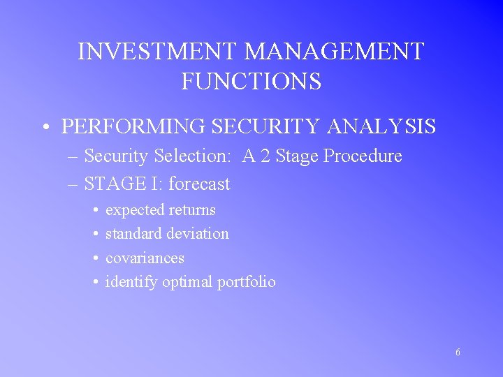 INVESTMENT MANAGEMENT FUNCTIONS • PERFORMING SECURITY ANALYSIS – Security Selection: A 2 Stage Procedure