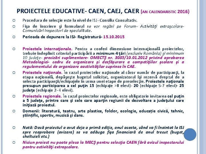 PROIECTELE EDUCATIVE- CAEN, CAEJ, CAER (AN CALENDARISTIC 2016) Procedura de selecţie este la nivel