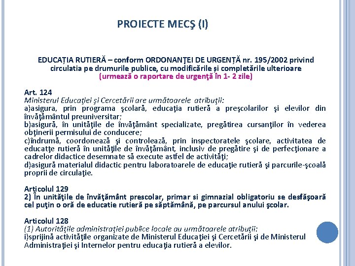 PROIECTE MECŞ (I) EDUCAȚIA RUTIERĂ – conform ORDONANŢEI DE URGENȚĂ nr. 195/2002 privind circulatia