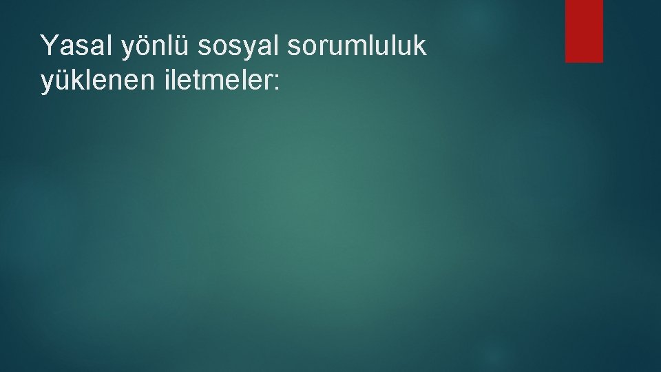 Yasal yönlü sosyal sorumluluk yüklenen iletmeler: 