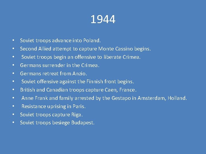 1944 • • • Soviet troops advance into Poland. Second Allied attempt to capture