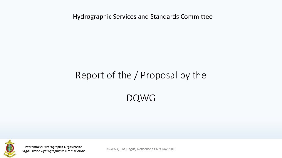 Hydrographic Services and Standards Committee Report of the / Proposal by the DQWG International