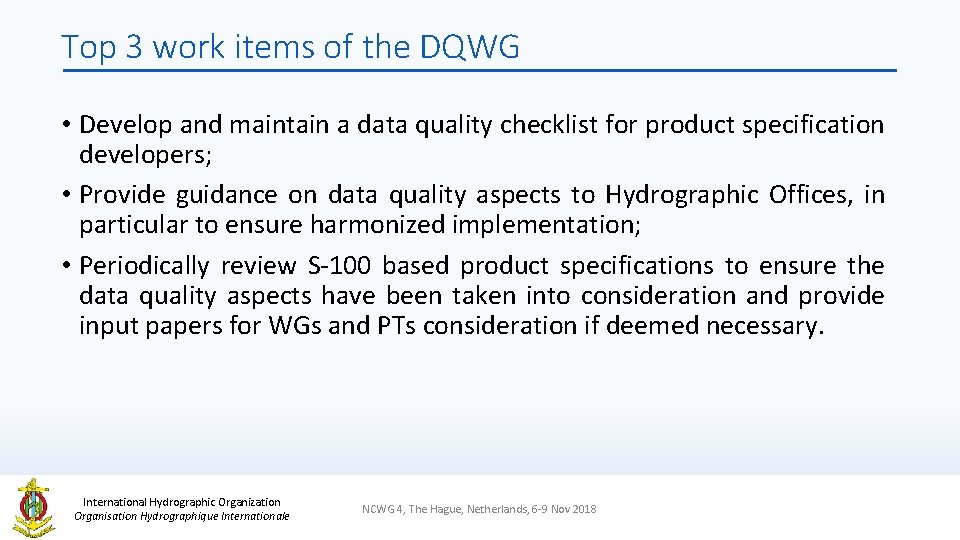 Top 3 work items of the DQWG • Develop and maintain a data quality