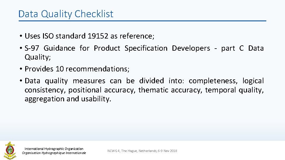 Data Quality Checklist • Uses ISO standard 19152 as reference; • S-97 Guidance for