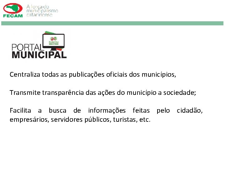 Centraliza todas as publicações oficiais dos municípios, Transmite transparência das ações do município a