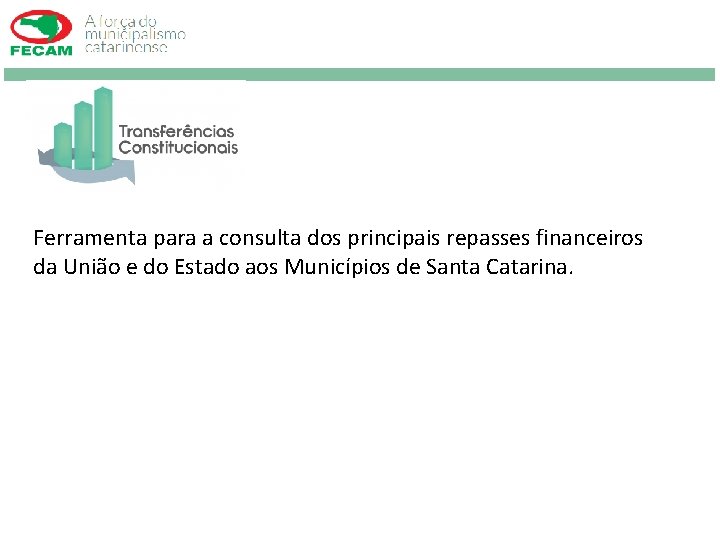 Ferramenta para a consulta dos principais repasses financeiros da União e do Estado aos
