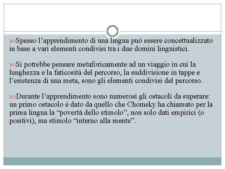  Spesso l’apprendimento di una lingua può essere concettualizzato in base a vari elementi