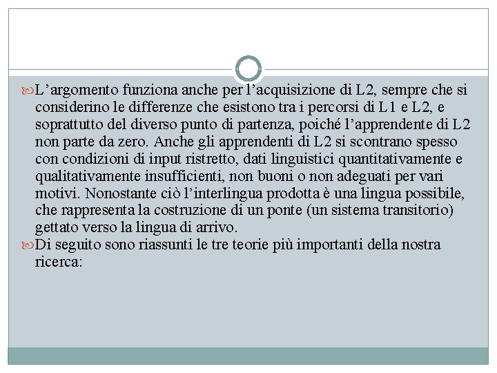  L’argomento funziona anche per l’acquisizione di L 2, sempre che si considerino le