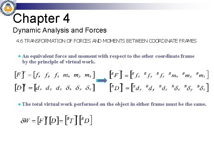 Chapter 4 Dynamic Analysis and Forces 4. 6 TRANSFORMATION OF FORCES AND MOMENTS BETWEEN