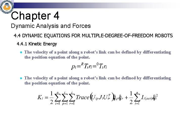 Chapter 4 Dynamic Analysis and Forces 4. 4 DYNAMIC EQUATIONS FOR MULTIPLE-DEGREE-OF-FREEDOM ROBOTS 4.