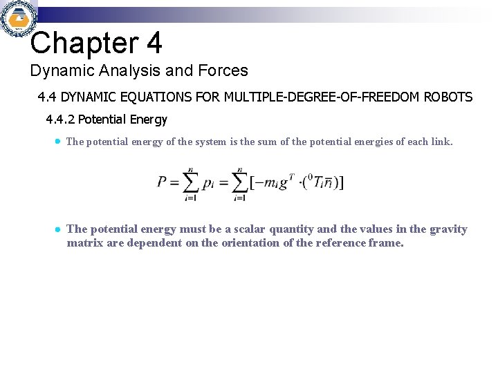 Chapter 4 Dynamic Analysis and Forces 4. 4 DYNAMIC EQUATIONS FOR MULTIPLE-DEGREE-OF-FREEDOM ROBOTS 4.