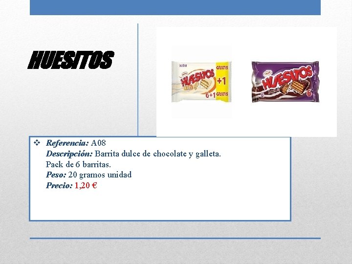 HUESITOS v Referencia: A 08 Descripción: Barrita dulce de chocolate y galleta. Pack de
