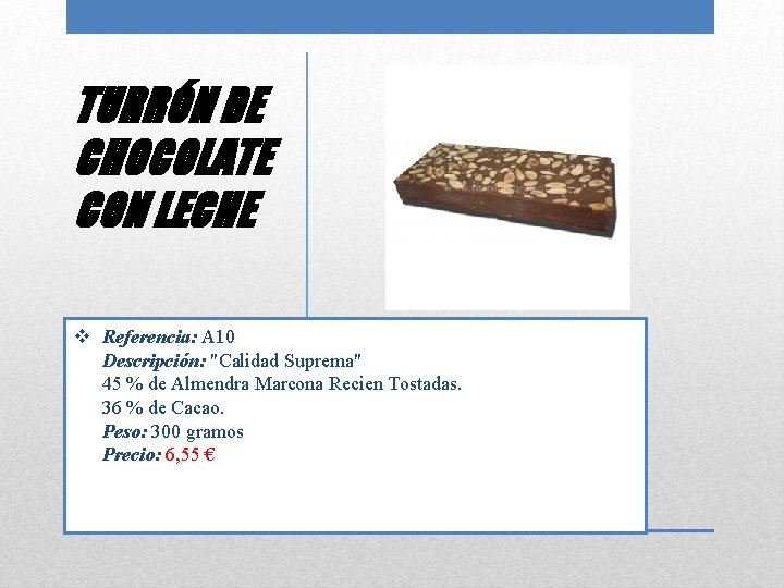 TURRÓN DE CHOCOLATE CON LECHE v Referencia: A 10 Descripción: "Calidad Suprema" 45 %