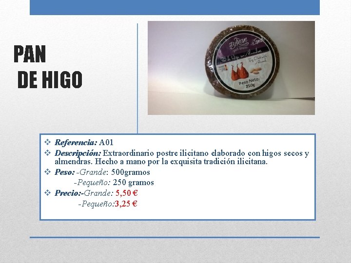 PAN DE HIGO v Referencia: A 01 v Descripción: Extraordinario postre ilicitano elaborado con