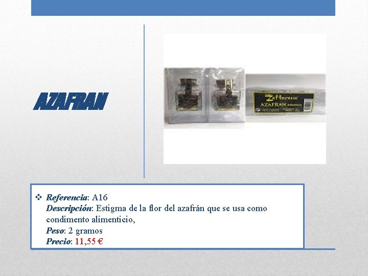 AZAFRAN v Referencia: A 16 Descripción: Estigma de la flor del azafrán que se