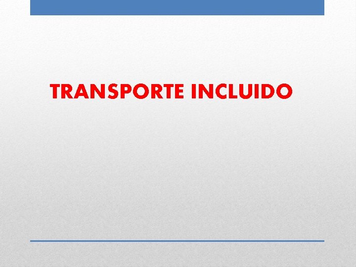 TRANSPORTE INCLUIDO 