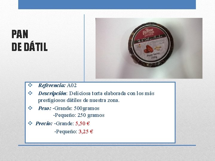 PAN DE DÁTIL v Referencia: A 02 v Descripción: Deliciosa torta elaborada con los