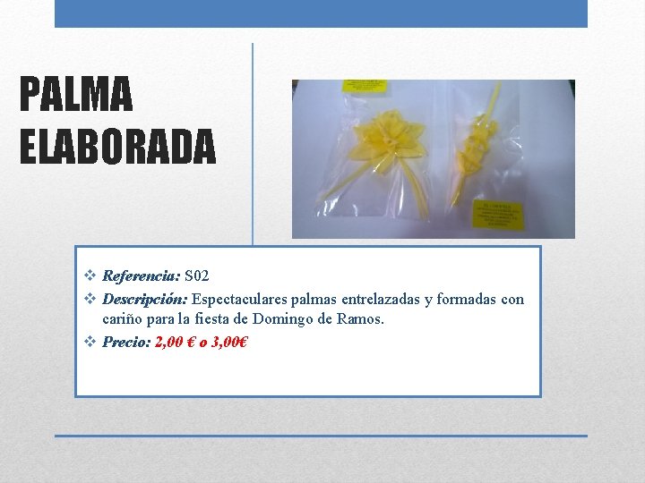 PALMA ELABORADA v Referencia: S 02 v Descripción: Espectaculares palmas entrelazadas y formadas con