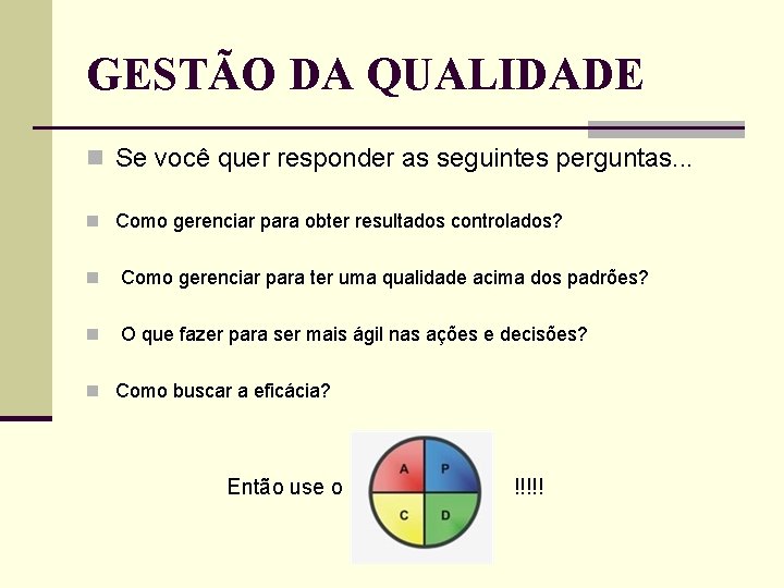 GESTÃO DA QUALIDADE n Se você quer responder as seguintes perguntas. . . n GESTÃO DA QUALIDADE n Se você quer responder as seguintes perguntas. . . n