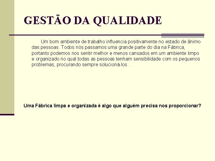 GESTÃO DA QUALIDADE Um bom ambiente de trabalho influencia positivamente no estado de ânimo GESTÃO DA QUALIDADE Um bom ambiente de trabalho influencia positivamente no estado de ânimo