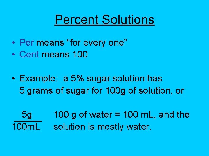 Percent Solutions • Per means “for every one” • Cent means 100 • Example: