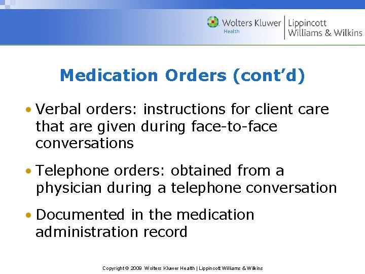 Medication Orders (cont’d) • Verbal orders: instructions for client care that are given during