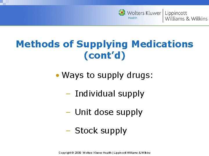 Methods of Supplying Medications (cont’d) • Ways to supply drugs: – Individual supply –