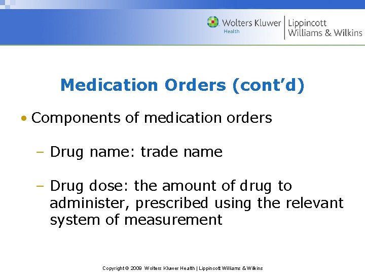 Medication Orders (cont’d) • Components of medication orders – Drug name: trade name –