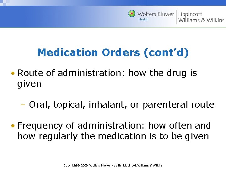 Medication Orders (cont’d) • Route of administration: how the drug is given – Oral,