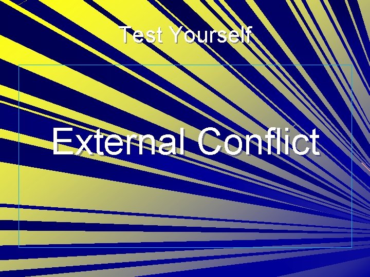 Test Yourself External Conflict 