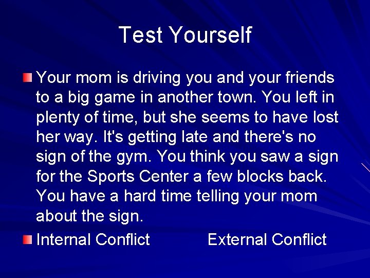 Test Yourself Your mom is driving you and your friends to a big game