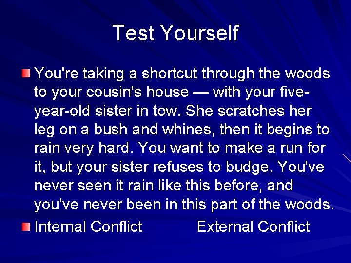 Test Yourself You're taking a shortcut through the woods to your cousin's house —