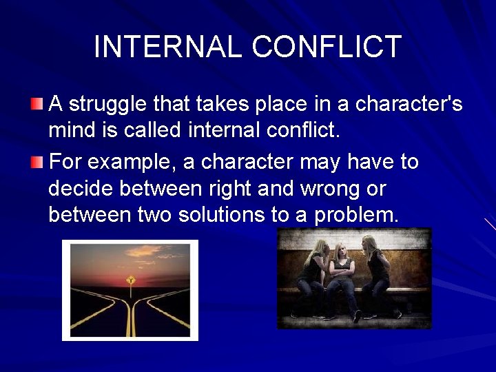 INTERNAL CONFLICT A struggle that takes place in a character's mind is called internal