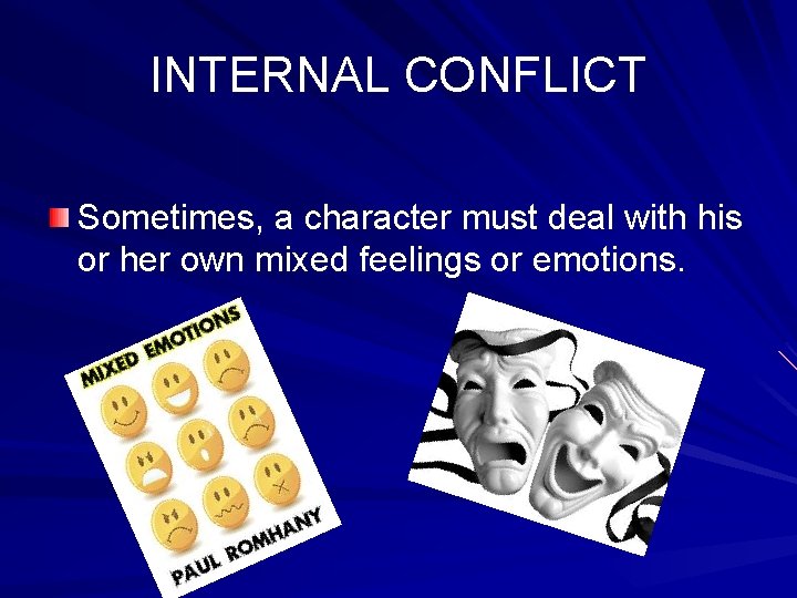 INTERNAL CONFLICT Sometimes, a character must deal with his or her own mixed feelings