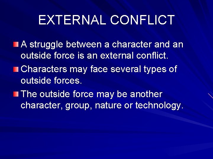 EXTERNAL CONFLICT A struggle between a character and an outside force is an external