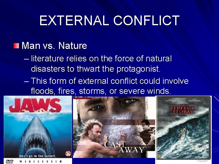 EXTERNAL CONFLICT Man vs. Nature – literature relies on the force of natural disasters