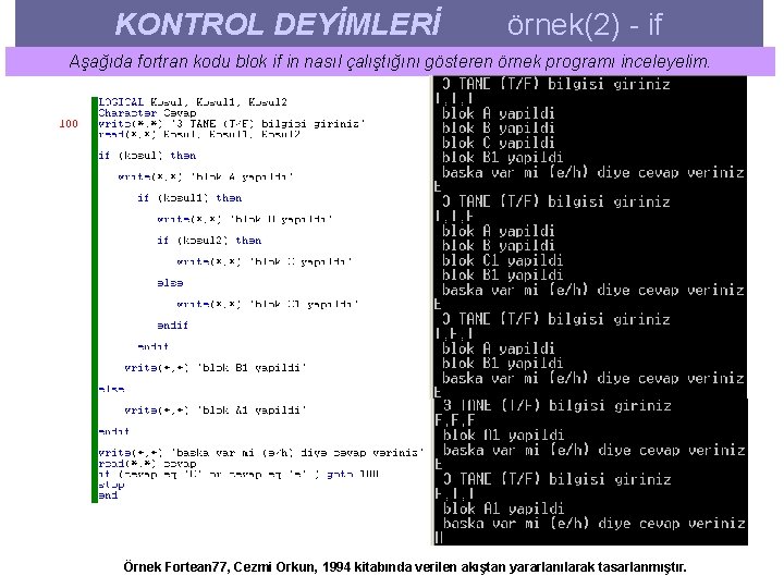 KONTROL DEYİMLERİ örnek(2) - if Aşağıda fortran kodu blok if in nasıl çalıştığını gösteren