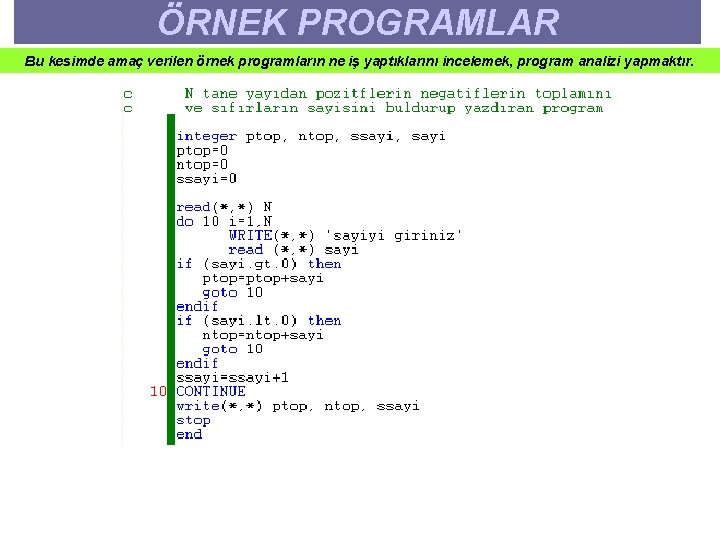 ÖRNEK PROGRAMLAR Bu kesimde amaç verilen örnek programların ne iş yaptıklarını incelemek, program analizi