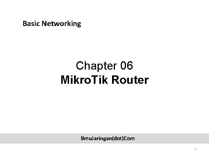 Basic Networking Chapter 06 Mikro Tik Router Ilmu