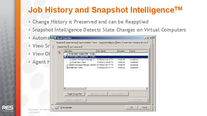 Job History and Snapshot Intelligence. TM • Change History is Preserved and can be