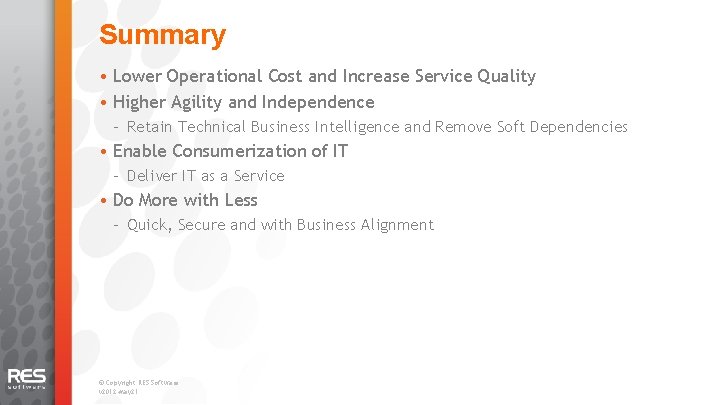 Summary • Lower Operational Cost and Increase Service Quality • Higher Agility and Independence