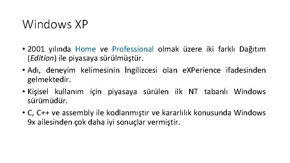 Windows XP • 2001 yılında Home ve Professional olmak üzere iki farklı Dağıtım (Edition)