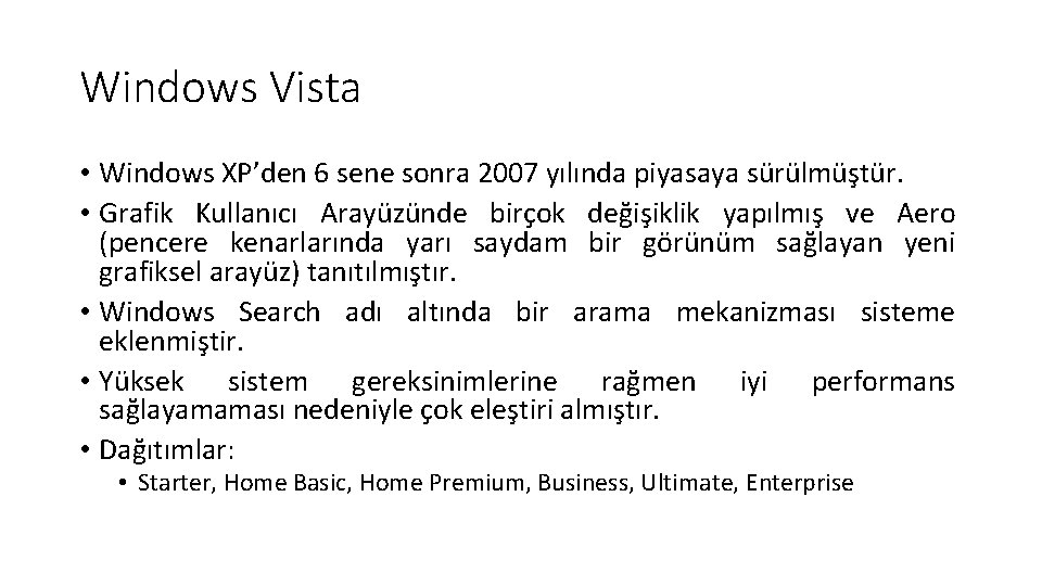 Windows Vista • Windows XP’den 6 sene sonra 2007 yılında piyasaya sürülmüştür. • Grafik