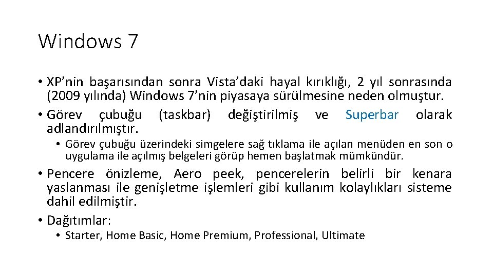 Windows 7 • XP’nin başarısından sonra Vista’daki hayal kırıklığı, 2 yıl sonrasında (2009 yılında)