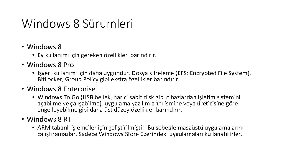 Windows 8 Sürümleri • Windows 8 • Ev kullanımı için gereken özellikleri barındırır. •