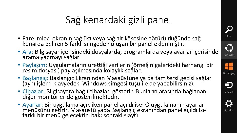 Sağ kenardaki gizli panel • Fare imleci ekranın sağ üst veya sağ alt köşesine