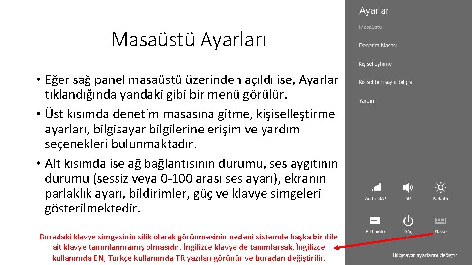 Masaüstü Ayarları • Eğer sağ panel masaüstü üzerinden açıldı ise, Ayarlar tıklandığında yandaki gibi