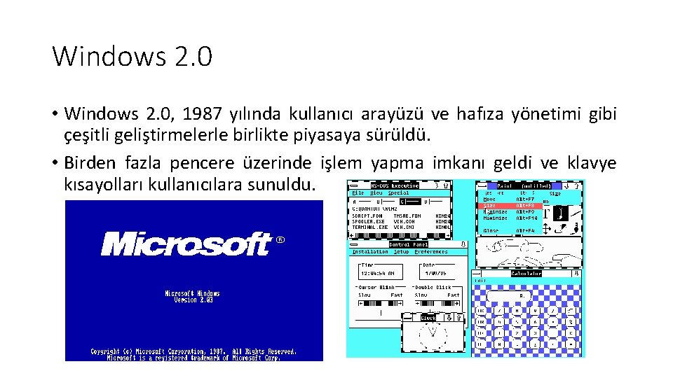 Windows 2. 0 • Windows 2. 0, 1987 yılında kullanıcı arayüzü ve hafıza yönetimi